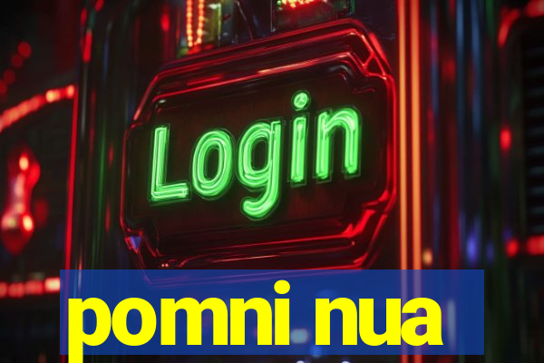 pomni nua